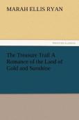 The Treasure Trail A Romance Of The Land Of Gold And Sunshine
