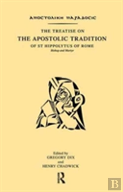 Bertrand.pt - The Treatise On The Apostolic Tradition Of St Hippolytus Of Rome, Bishop And Martyr