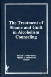 The Treatment Of Shame And Guilt In Alcoholism Counseling