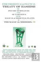The Treaty Of Hashish Of Psychic Substances And Narcotics As Of Magical And Medicinal Plants And Magical Mirrors