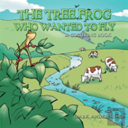 The Tree Frog Who Wanted To Fly