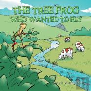 The Tree Frog Who Wanted To Fly