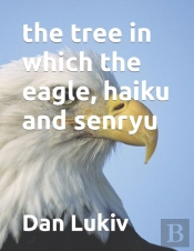 The Tree In Which The Eagle, Haiku And Senryu