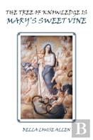 The Tree Of Knowledge Is Mary'S Sweet Vine