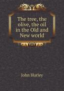 The Tree, The Olive, The Oil In The Old And New World