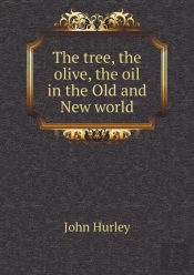 The Tree, The Olive, The Oil In The Old And New World