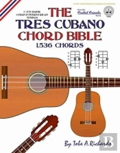 The Tres Cubano Chord Bible: Cuban And P