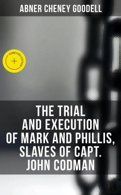 Bertrand.pt - The Trial And Execution Of Mark And Phillis, Slaves Of Capt. John Codman