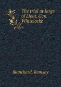 The Trial At Large Of Lieut. Gen. Whitelocke