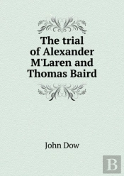 The Trial Of Alexander M'Laren And Thomas Baird