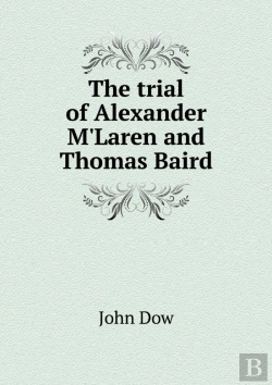 Bertrand.pt - The Trial Of Alexander M'Laren And Thomas Baird