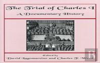 The Trial Of Charles I - A Documentary History