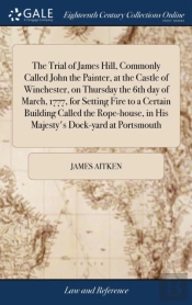 The Trial Of James Hill, Commonly Called