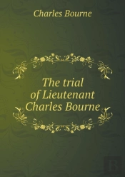The Trial Of Lieutenant Charles Bourne