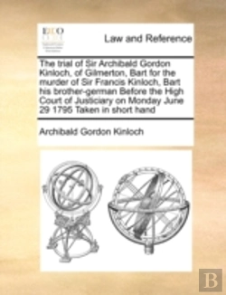 Bertrand.pt - The Trial Of Sir Archibald Gordon Kinloc