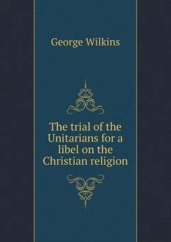 Bertrand.pt - The Trial Of The Unitarians For A Libel On The Christian Religion