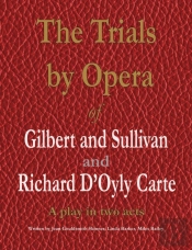 The Trials By Opera Of Gilbert And Sullivan And Richard D'Oyly Carte