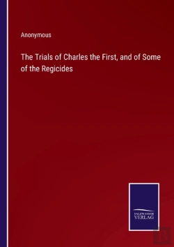 Bertrand.pt - The Trials Of Charles The First, And Of Some Of The Regicides
