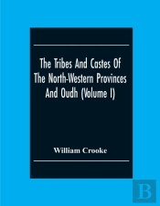 The Tribes And Castes Of The North-Western Provinces And Oudh (Volume I)
