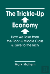The Trickle-Up Economy