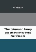The Trimmed Lamp And Other Stories Of The Four Millions