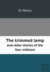 The Trimmed Lamp And Other Stories Of The Four Millions
