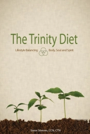 The Trinity Diet: Lifestyle Balancing - Body, Soul And Spirit