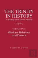 The Trinity In History: A Theology Of The Divine Missions