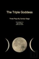 The Triple Goddess: Three Plays