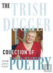 The Trish Dugger Collection Of Poetry