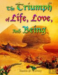 The Triumph Of Life, Love, And Being