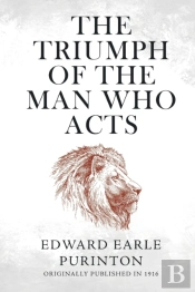 The Triumph Of The Man Who Acts