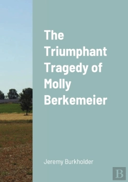Bertrand.pt - The Triumphant Tragedy Of Molly Berkemei