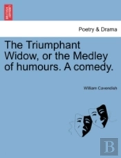 The Triumphant Widow, Or The Medley Of Humours. A Comedy.
