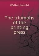 The Triumphs Of The Printing Press