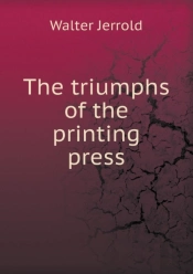 The Triumphs Of The Printing Press