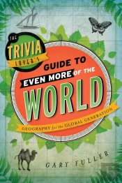 The Trivia Lover'S Guide To Even More Of The World