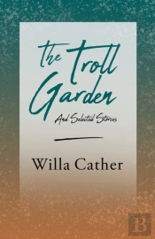 The Troll Garden - And Selected Stories
