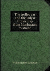 The Trolley Car And The Lady A Trolley Trip From Manhattan To Maine
