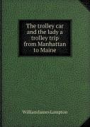 The Trolley Car And The Lady A Trolley Trip From Manhattan To Maine