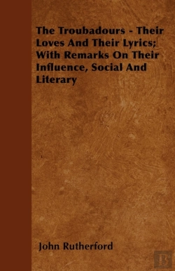 Bertrand.pt - The Troubadours - Their Loves And Their Lyrics; With Remarks On Their Influence, Docial And Literary