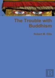 The Trouble With Buddhism