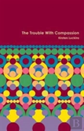 The Trouble With Compassion