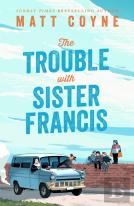 The Trouble With Sister Francis