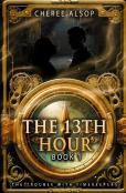 The Trouble With Timekeepers Book 1- The Thirteenth Hour