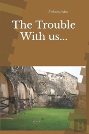 The Trouble With Us...
