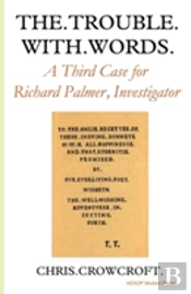 The Trouble With Words: A Third Case For Richard Palmer, Investigator