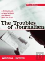 The Troubles Of Journalism