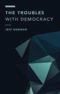 The Troubles With Democracy