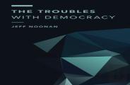 The Troubles With Democracy